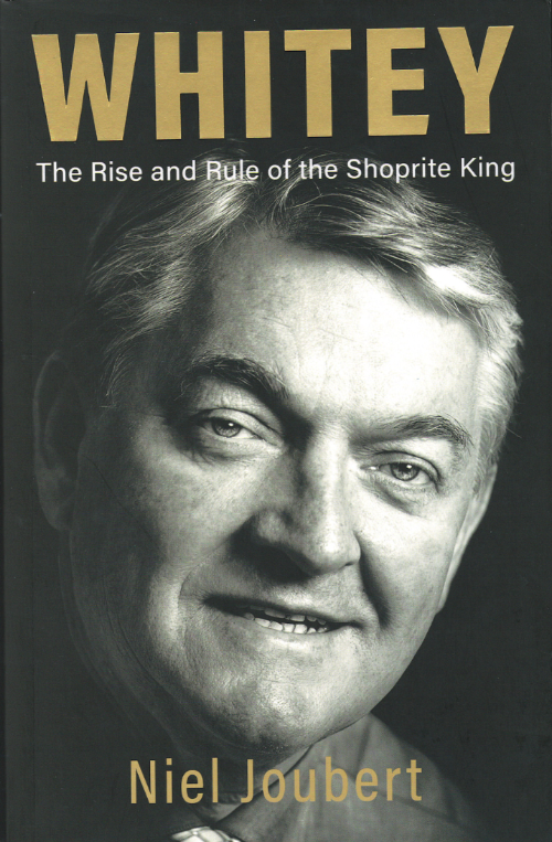 Whitey The Rise and Rule of the Shoprite King - Niel Joubert