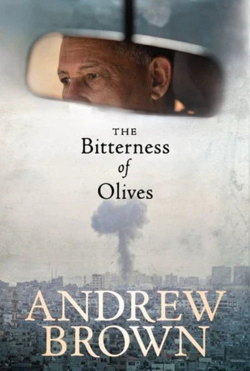 The Bitterness of Olives - Andrew Brown