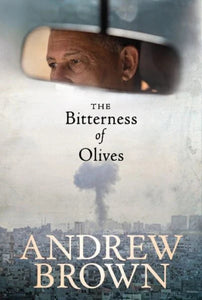 The Bitterness of Olives - Andrew Brown