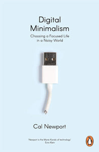 Digital Minimalism - Cal Newport
