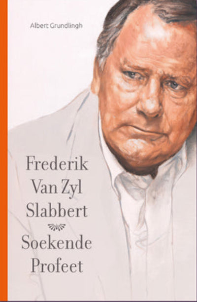 Frederik Van Zyl Slabbert: Soekende Profeet - Andries Bezuidenhout