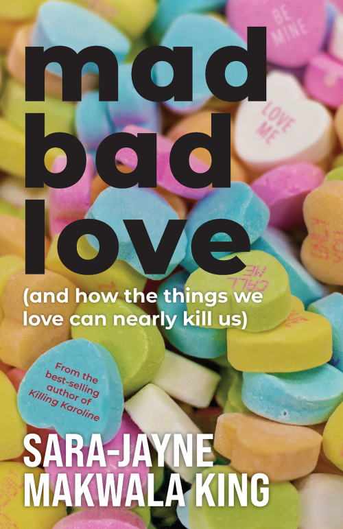 Mad Bad Love - Sara-Jayne Makwala King