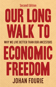 Our Long Walk to Economic Freedom (2nd Ed.) - Johan Fourie