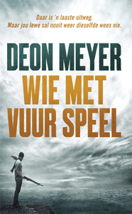 Wie met Vuur Speel - Deon Meyer